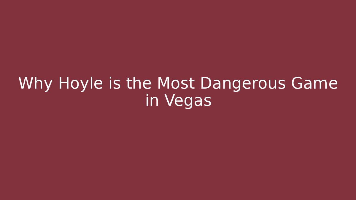 Why Hoyle is the Most Dangerous Game in Vegas