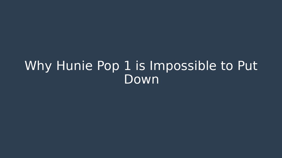 Why Hunie Pop 1 is Impossible to Put Down