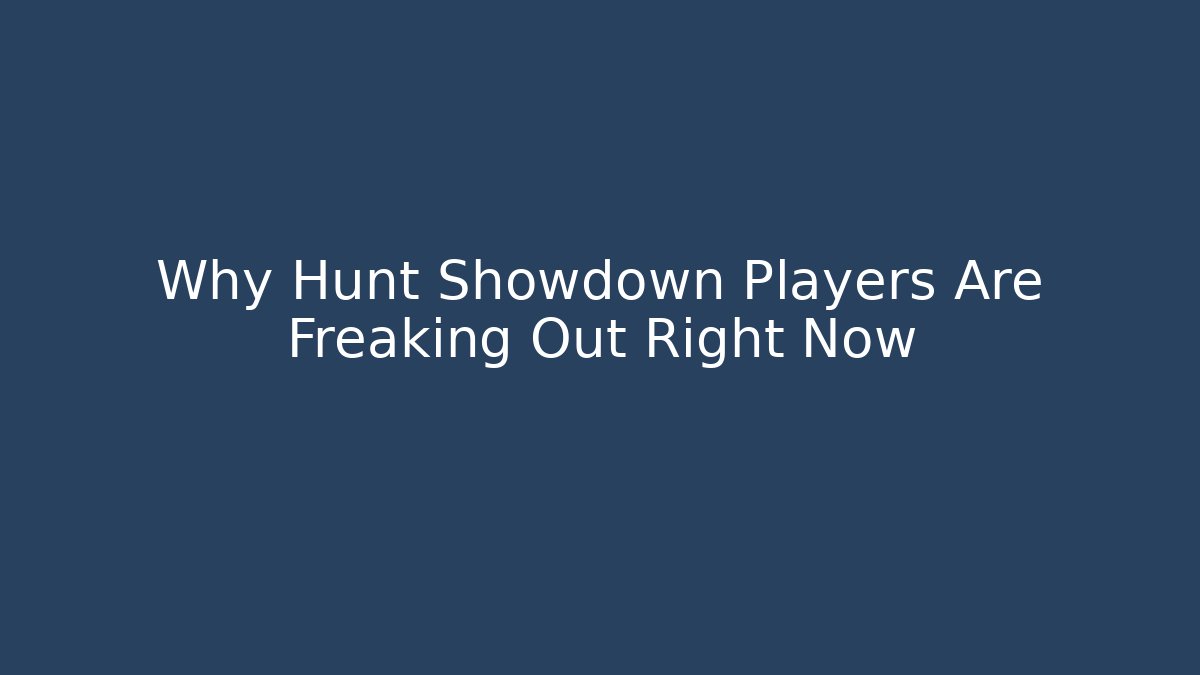 Why Hunt Showdown Players Are Freaking Out Right Now