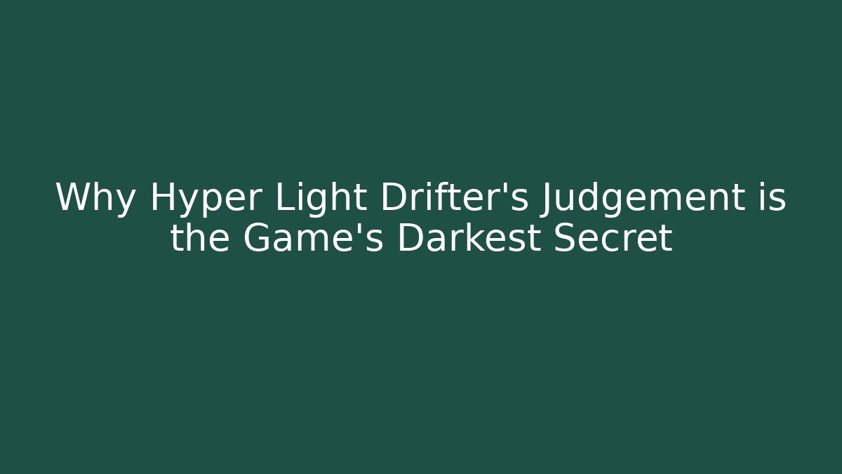 Why Hyper Light Drifter's Judgement is the Game's Darkest Secret