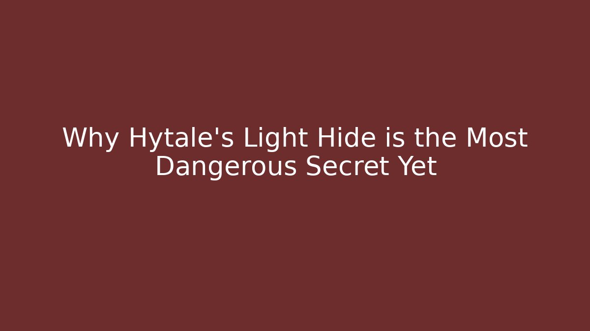 Why Hytale's Light Hide is the Most Dangerous Secret Yet