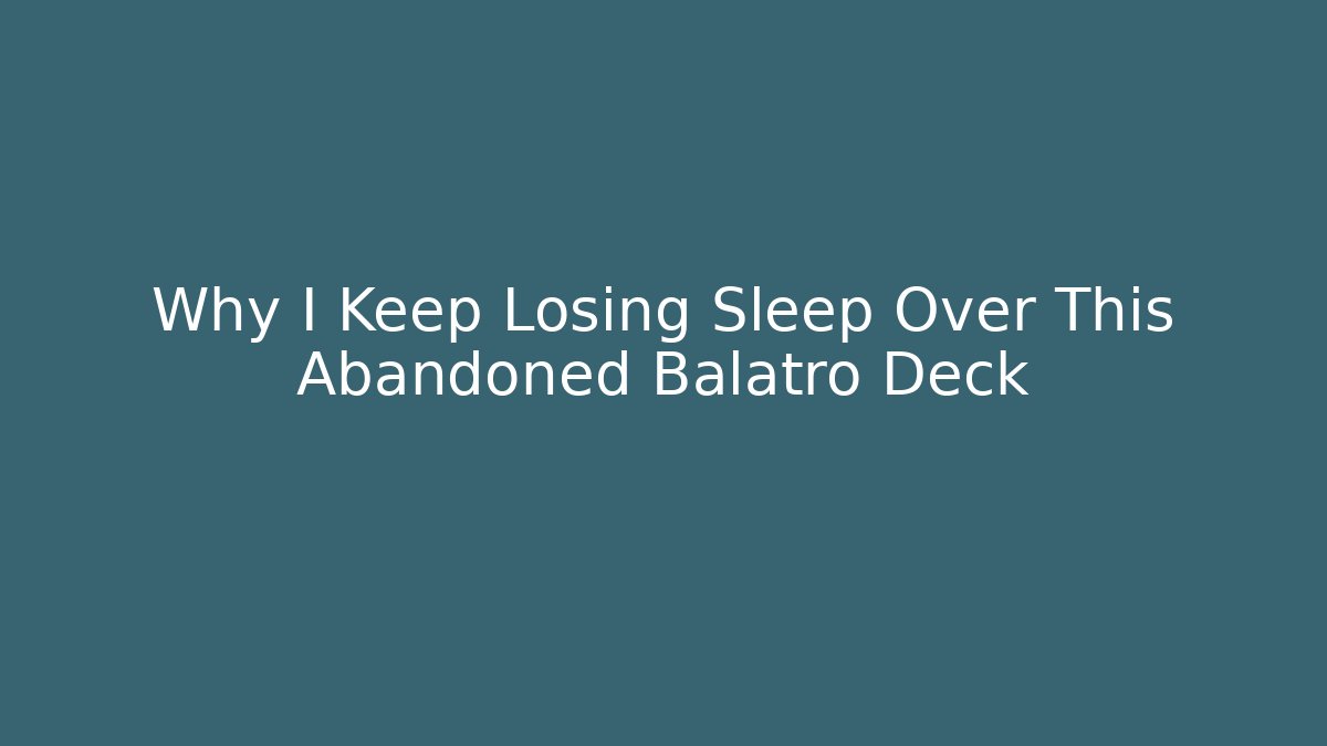Why I Keep Losing Sleep Over This Abandoned Balatro Deck