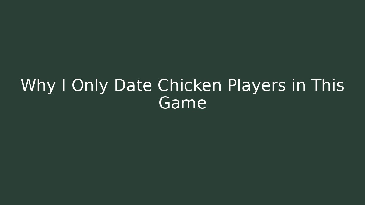Why I Only Date Chicken Players in This Game - Critter Realm