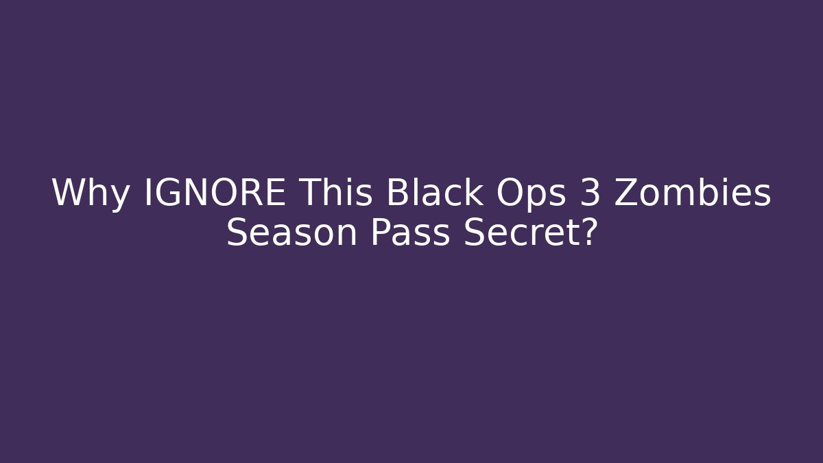 Why IGNORE This Black Ops 3 Zombies Season Pass Secret?