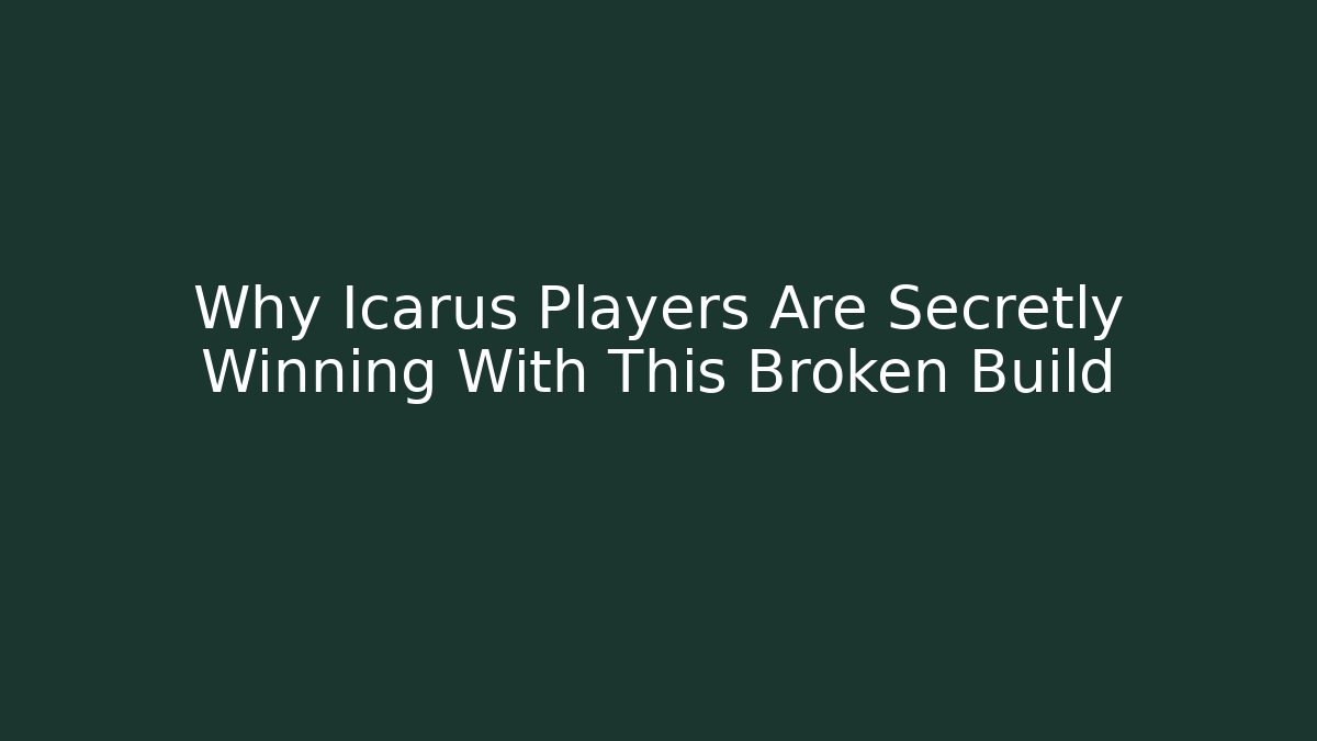 Why Icarus Players Are Secretly Winning With This Broken Build