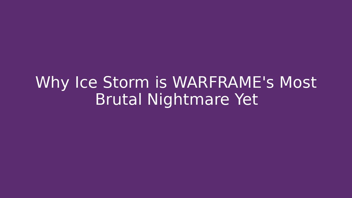 Why Ice Storm is WARFRAME's Most Brutal Nightmare Yet