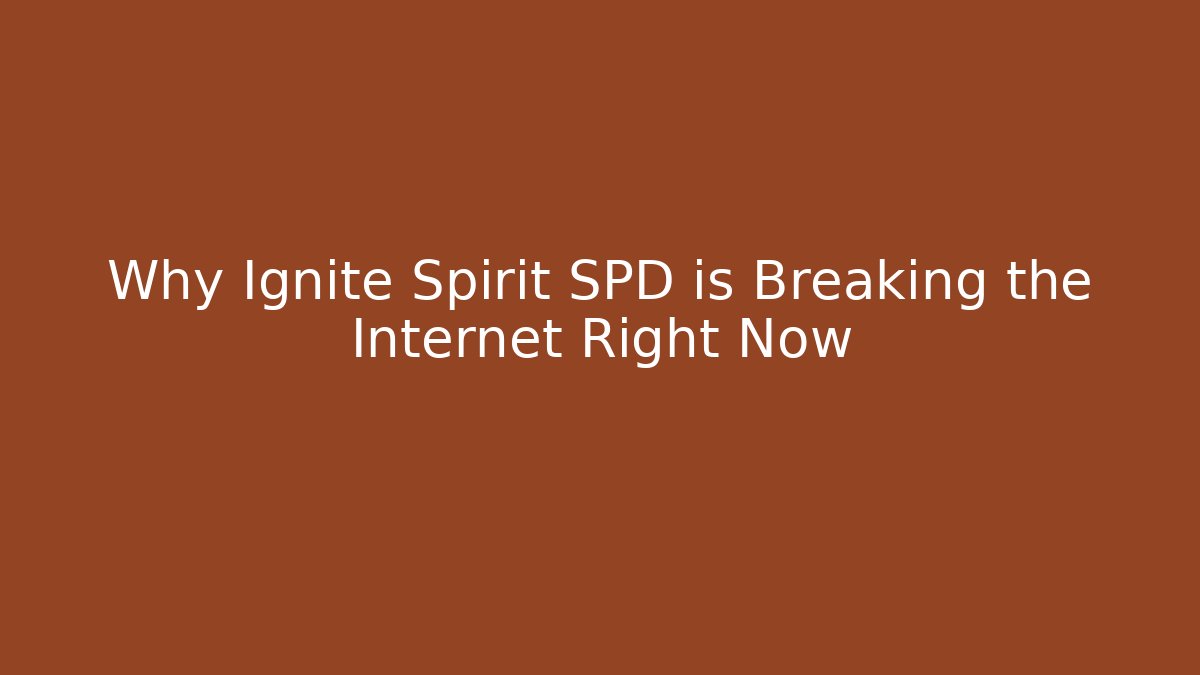 Why Ignite Spirit SPD is Breaking the Internet Right Now
