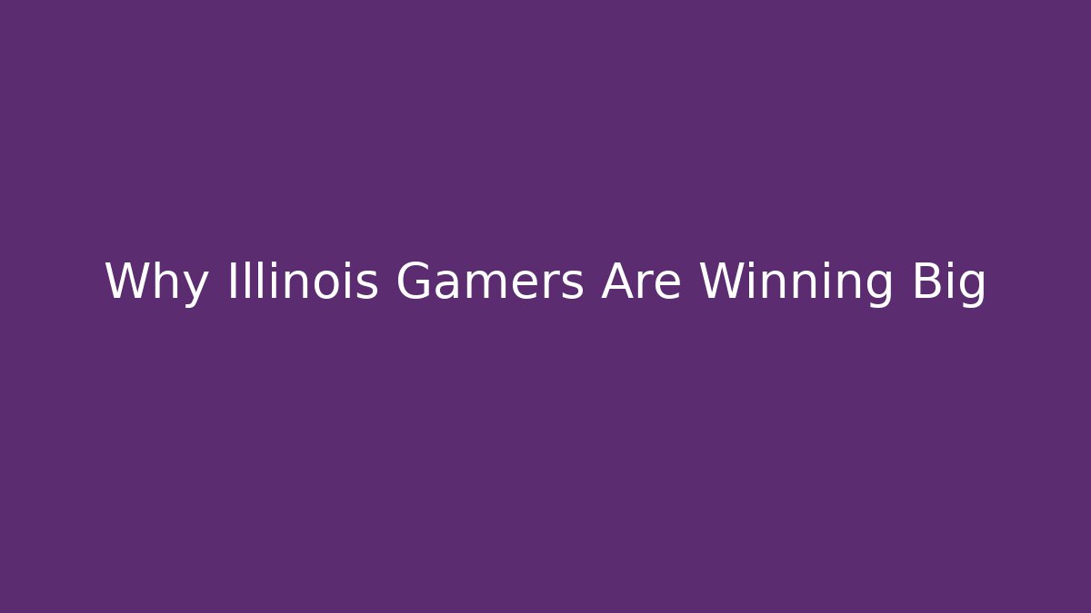 Why Illinois Gamers Are Winning Big - Critter Realm