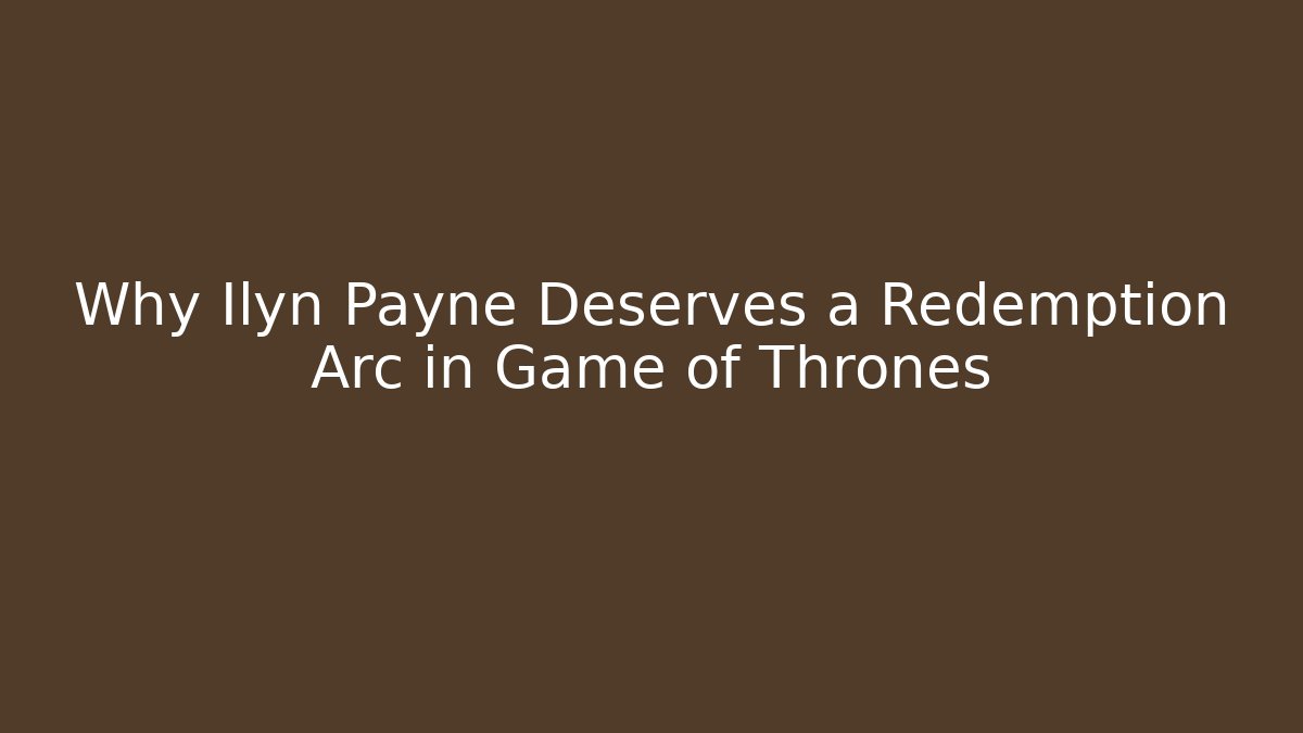 Why Ilyn Payne Deserves a Redemption Arc in Game of Thrones