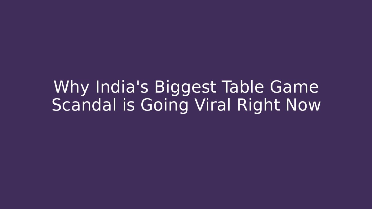 Why India's Biggest Table Game Scandal is Going Viral Right Now