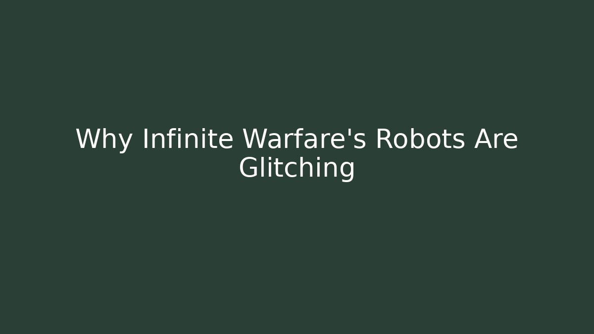 Why Infinite Warfare's Robots Are Glitching