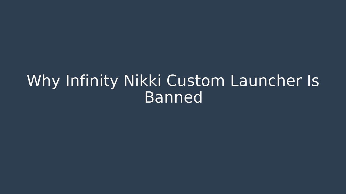 Why Infinity Nikki Custom Launcher Is Banned - Critter Realm