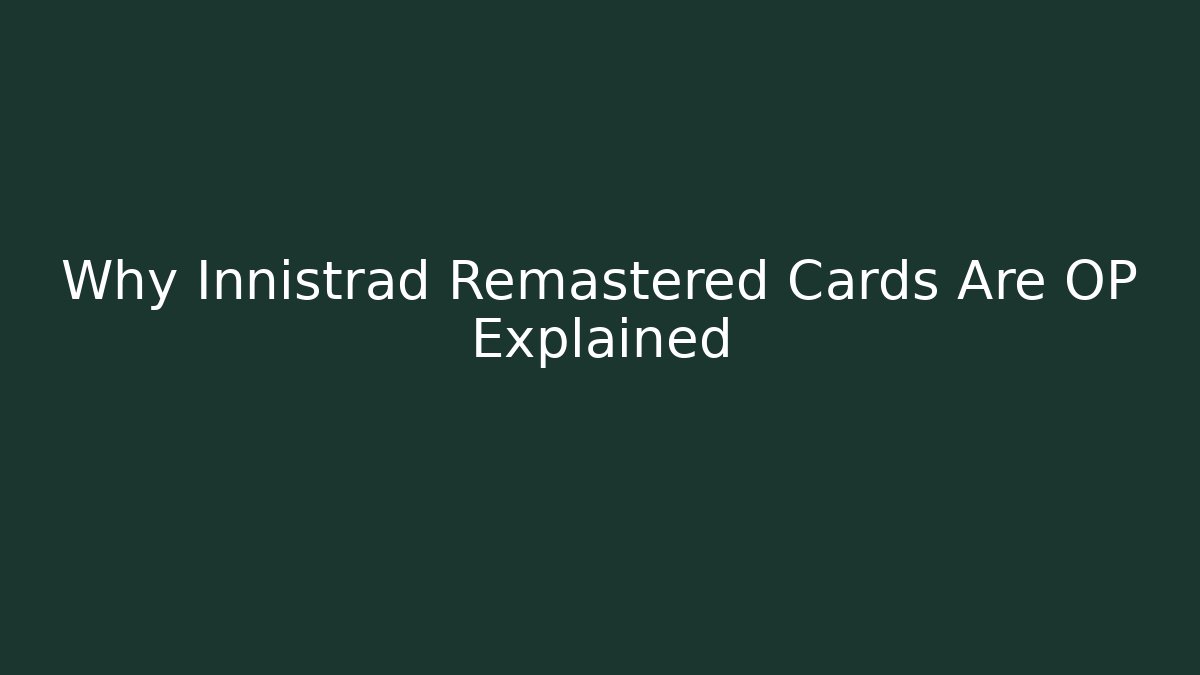 Why Innistrad Remastered Cards Are OP Explained - Critter Realm