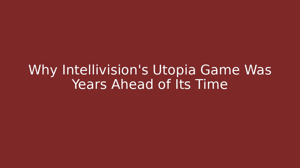 Why Intellivision's Utopia Game Was Years Ahead of Its Time