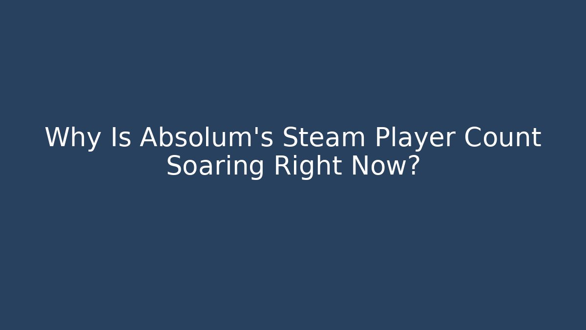 Why Is Absolum's Steam Player Count Soaring Right Now?