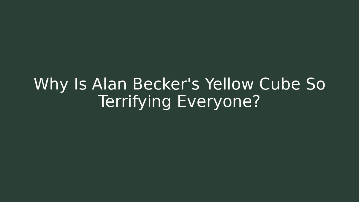 Why Is Alan Becker's Yellow Cube So Terrifying Everyone?
