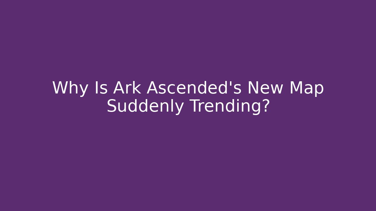 Why Is Ark Ascended's New Map Suddenly Trending?