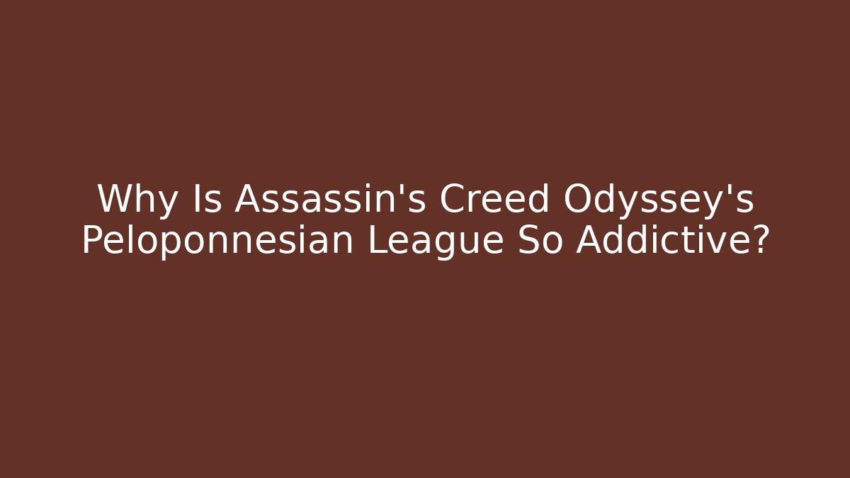 Why Is Assassin’s Creed Odyssey’s Peloponnesian League So Addictive?