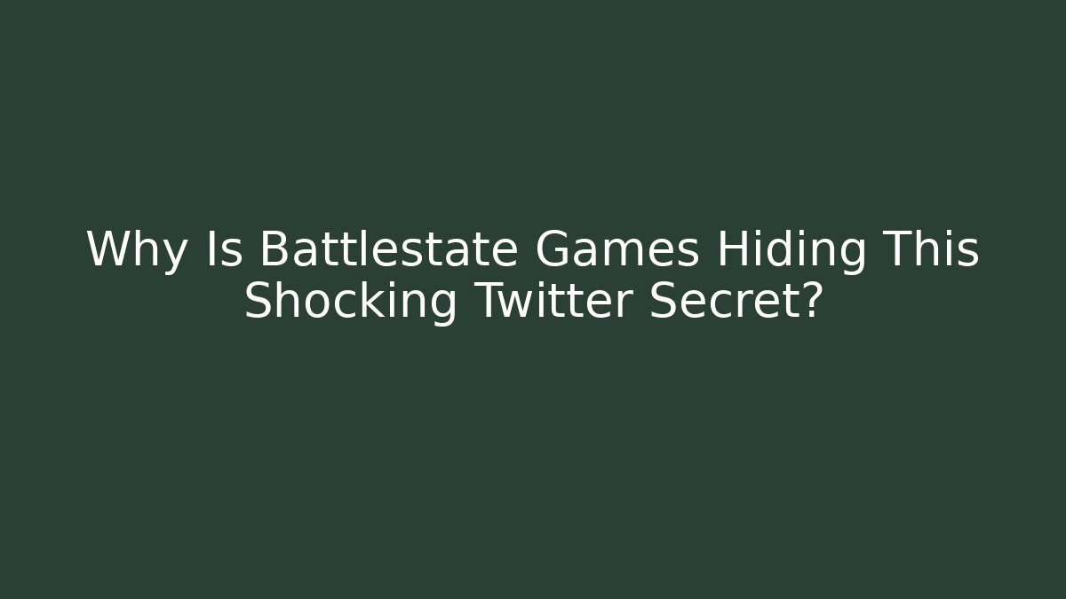 Why Is Battlestate Games Hiding This Shocking Twitter Secret?