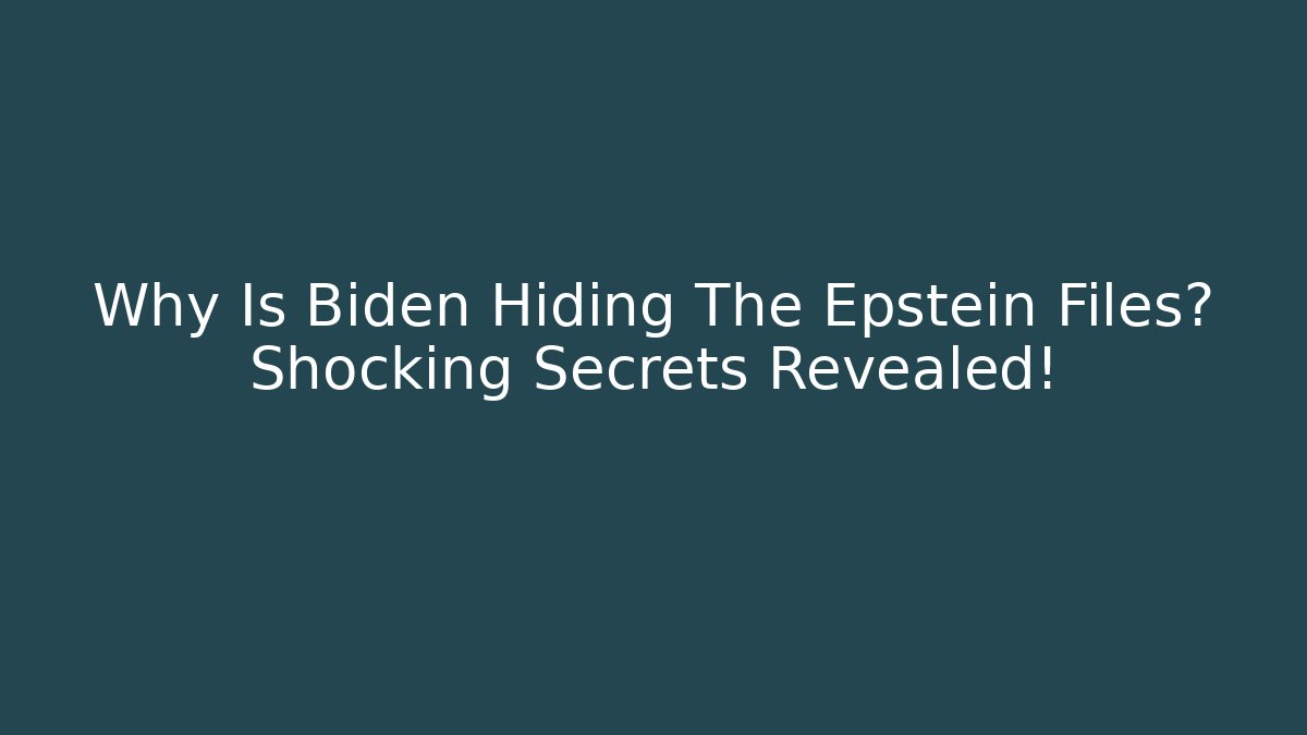 Why Is Biden Hiding The Epstein Files? Shocking Secrets Revealed! - Critter Realm
