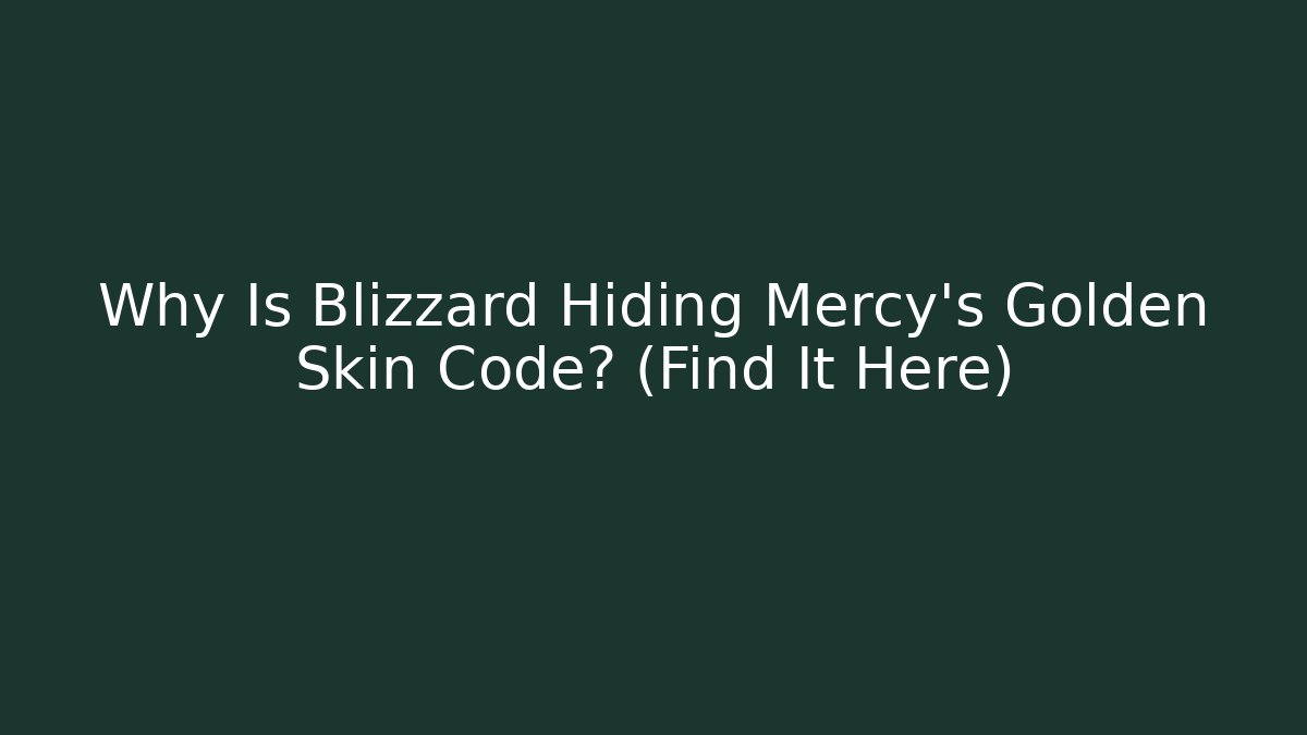 Why Is Blizzard Hiding Mercy's Golden Skin Code? (Find It Here)