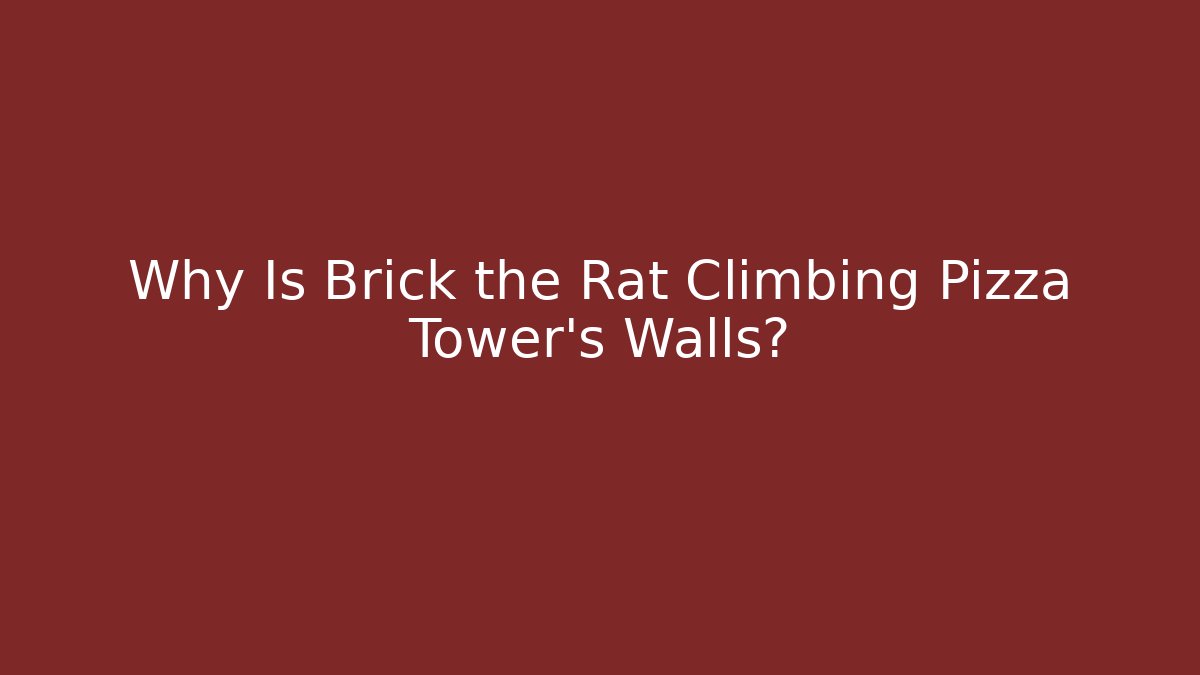 Why Is Brick the Rat Climbing Pizza Tower’s Walls?