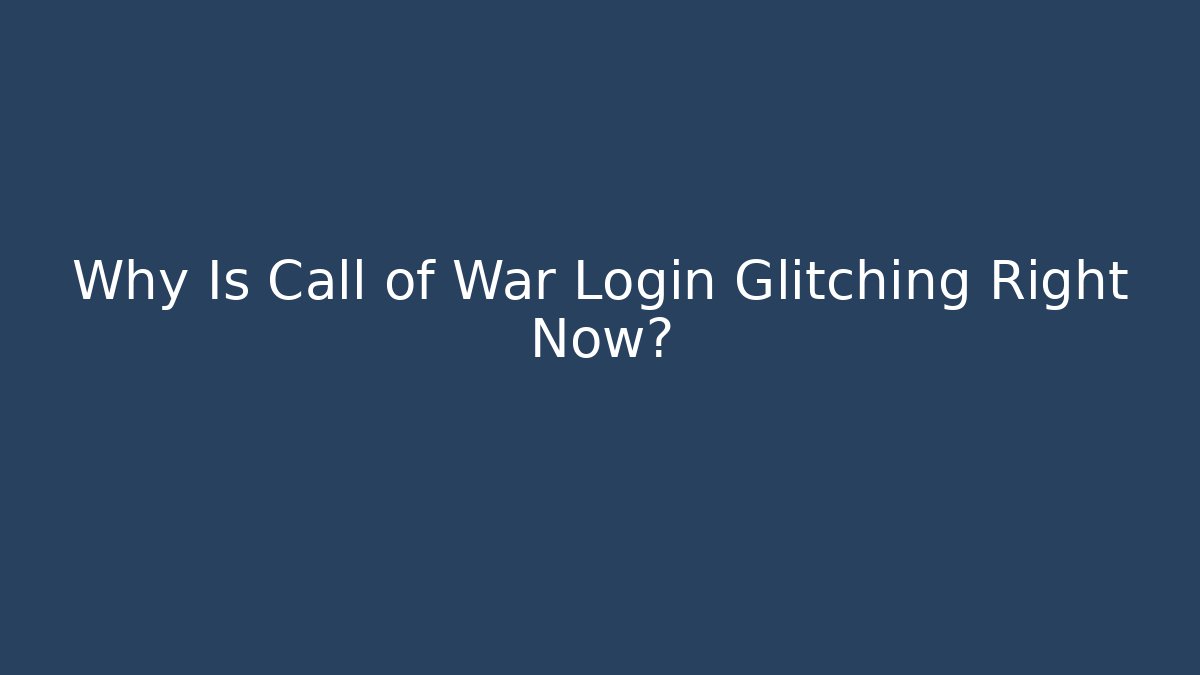 Why Is Call of War Login Glitching Right Now?