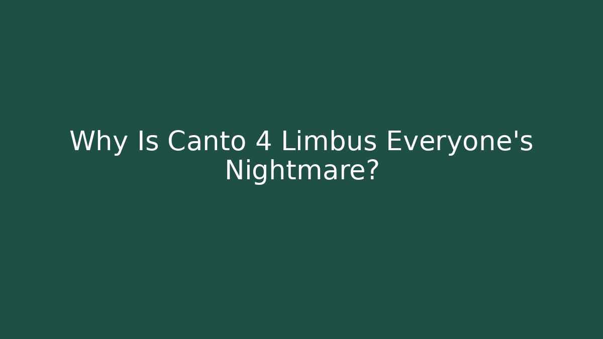 Why Is Canto 4 Limbus Everyone's Nightmare?