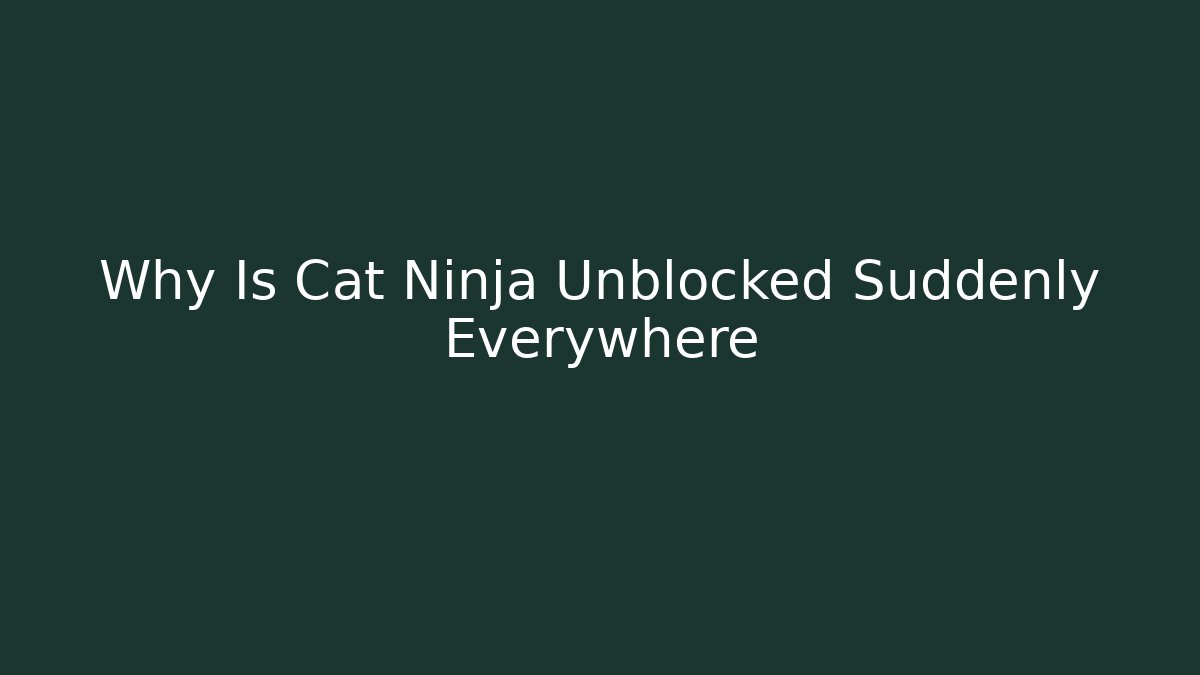 Why Is Cat Ninja Unblocked Suddenly Everywhere - Critter Realm
