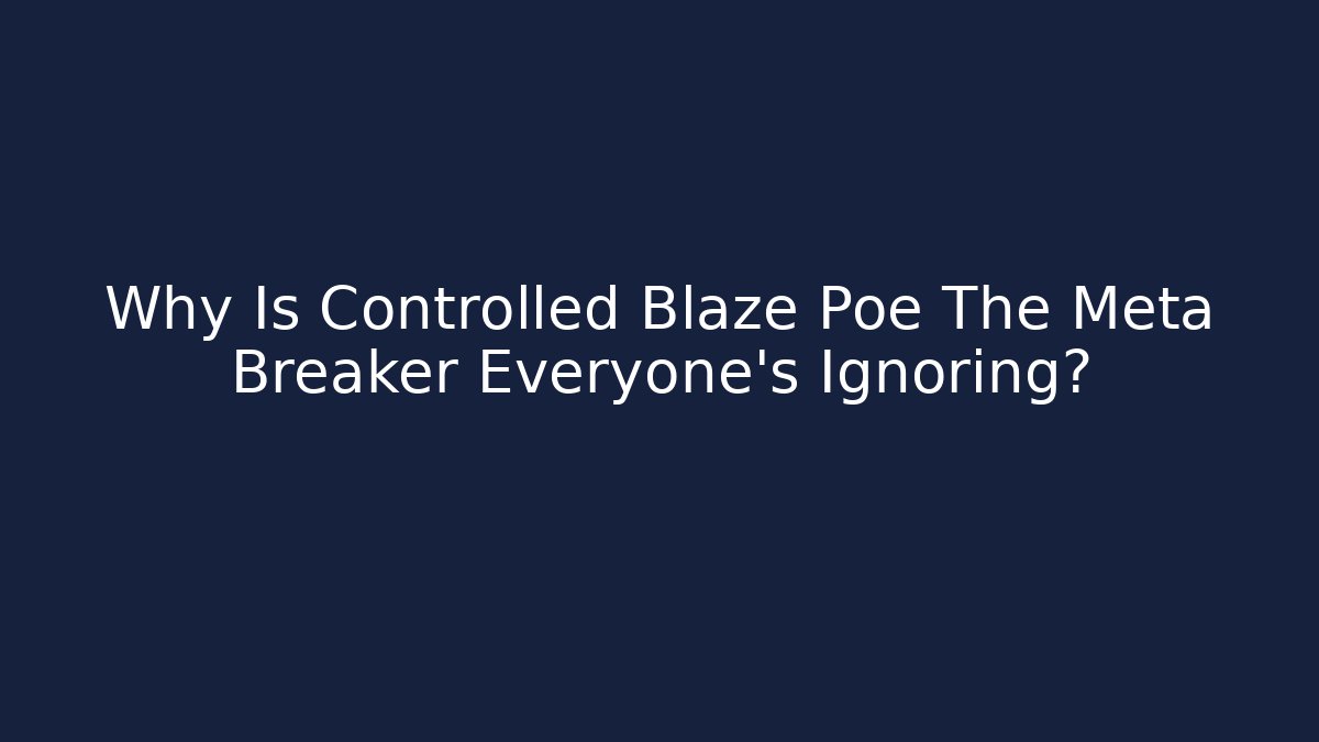 Why Is Controlled Blaze Poe The Meta Breaker Everyone's Ignoring? - Critter Realm