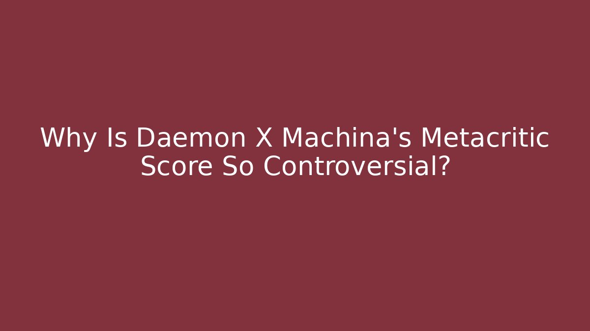 Why Is Daemon X Machina's Metacritic Score So Controversial?