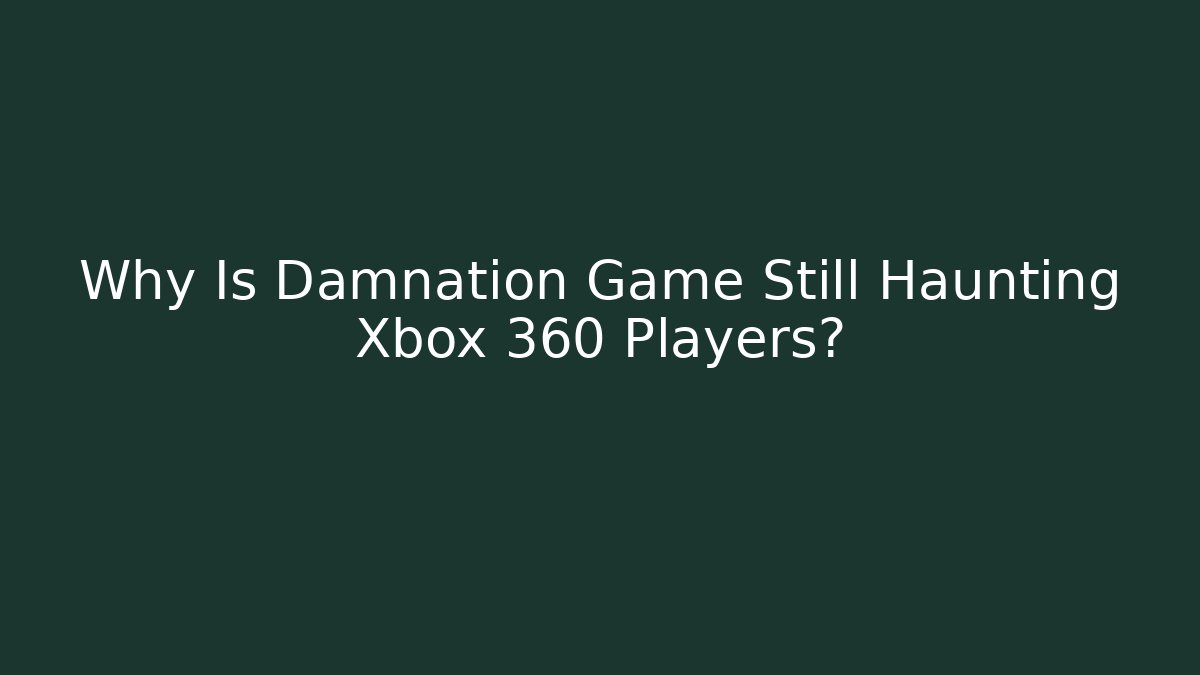 Why Is Damnation Game Still Haunting Xbox 360 Players?