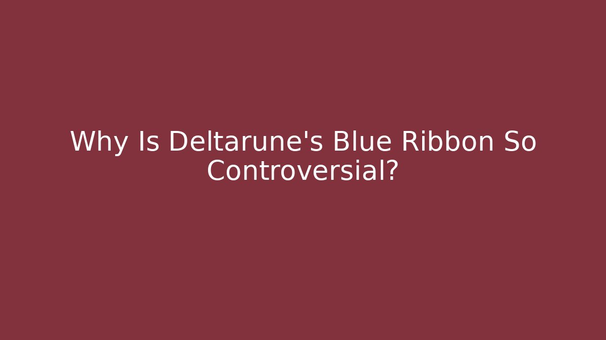 Why Is Deltarune's Blue Ribbon So Controversial?