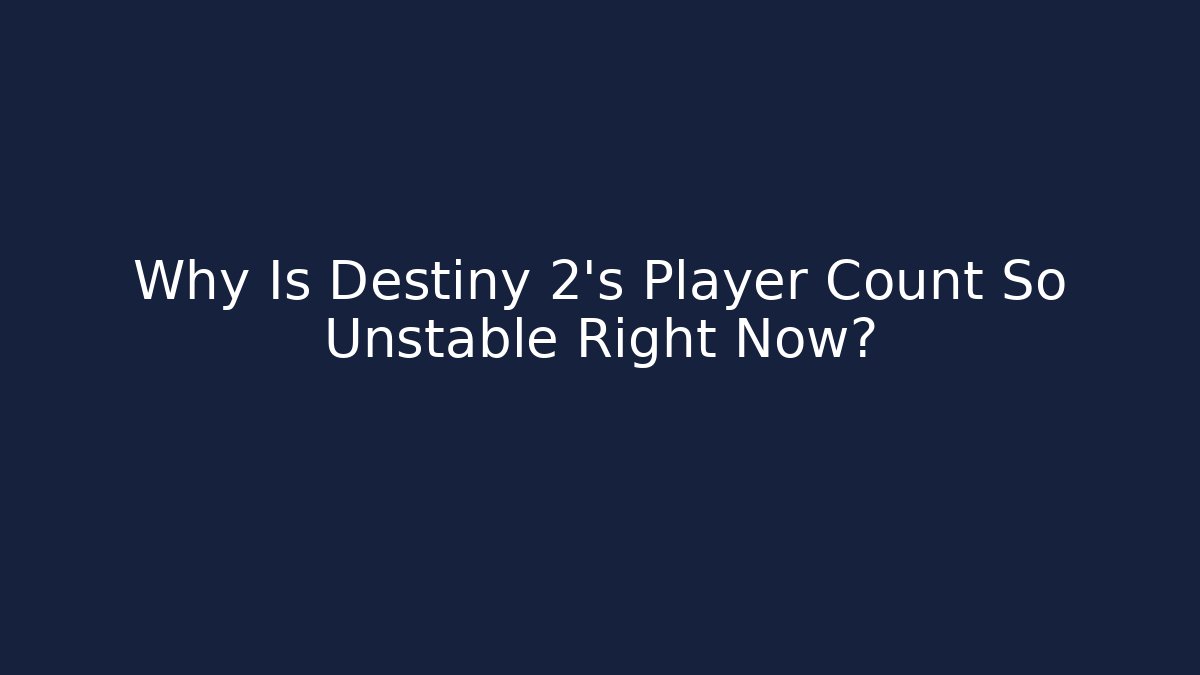 Why Is Destiny 2's Player Count So Unstable Right Now? - Critter Realm
