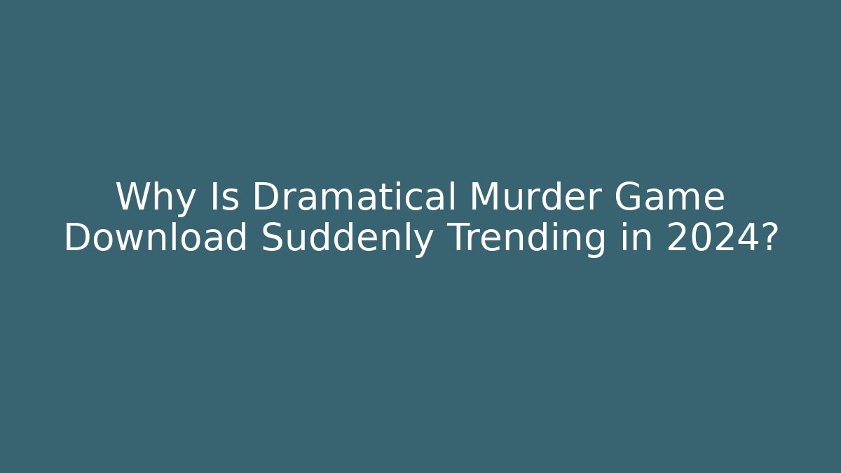 Why Is Dramatical Murder Game Download Suddenly Trending in 2024? - Critter Realm