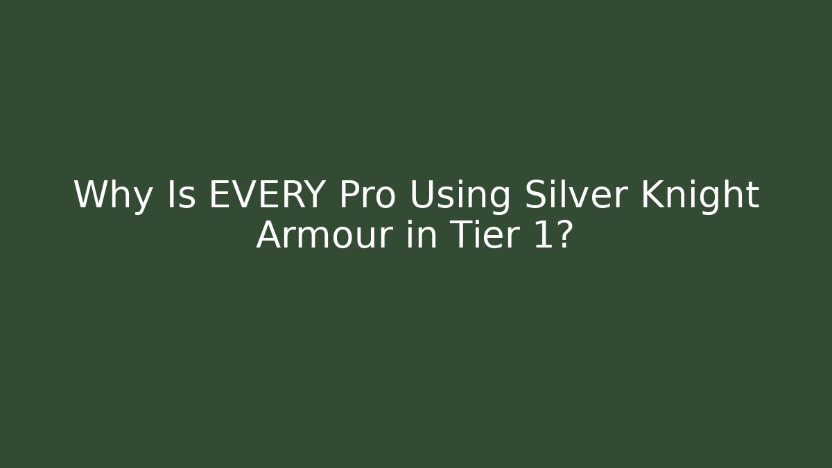 Why Is EVERY Pro Using Silver Knight Armour in Tier 1?