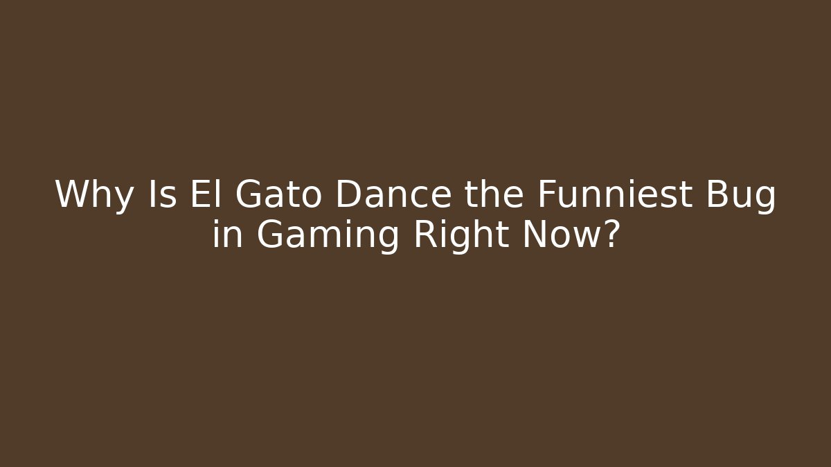 Why Is El Gato Dance the Funniest Bug in Gaming Right Now?