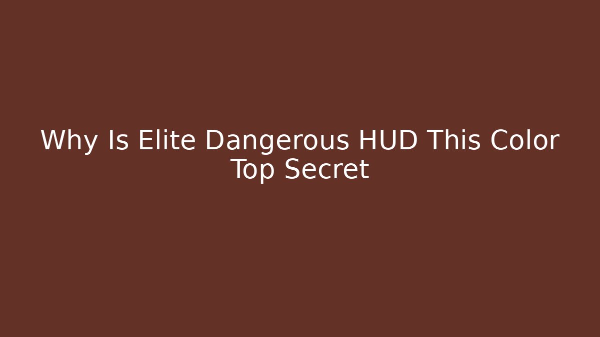 Why Is Elite Dangerous HUD This Color Top Secret