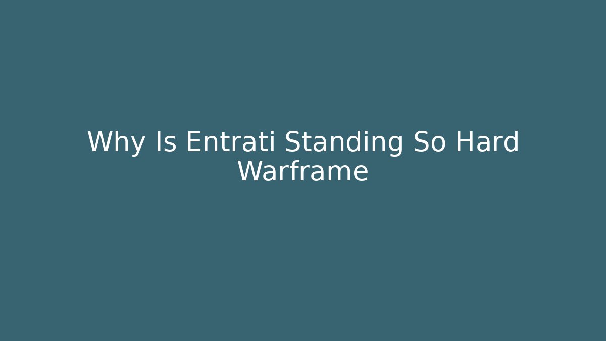 Why Is Entrati Standing So Hard Warframe