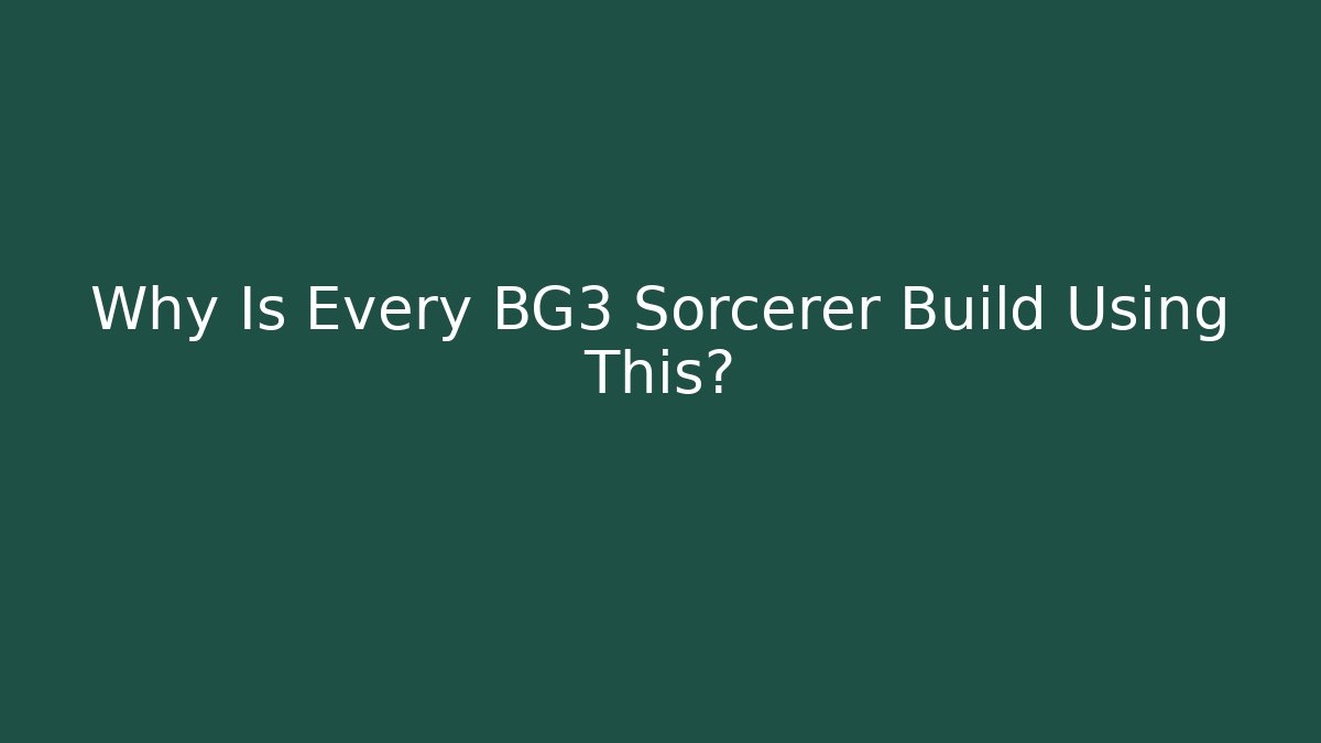 Why Is Every BG3 Sorcerer Build Using This? - Critter Realm
