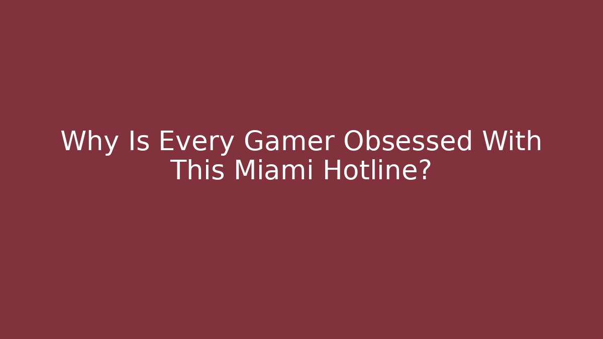 Why Is Every Gamer Obsessed With This Miami Hotline? - Critter Realm
