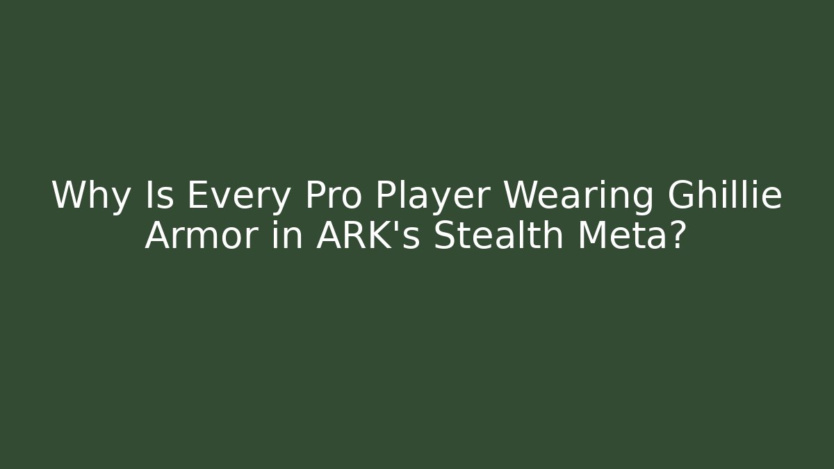 Why Is Every Pro Player Wearing Ghillie Armor in ARK's Stealth Meta?