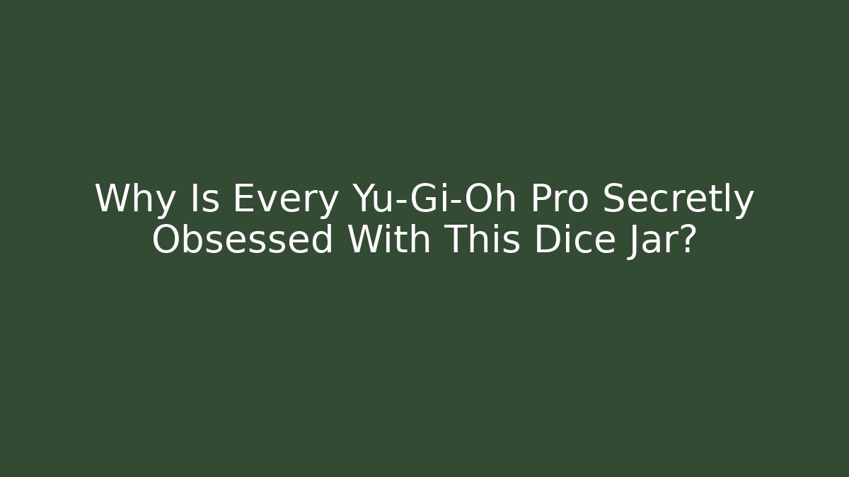 Why Is Every Yu-Gi-Oh Pro Secretly Obsessed With This Dice Jar?