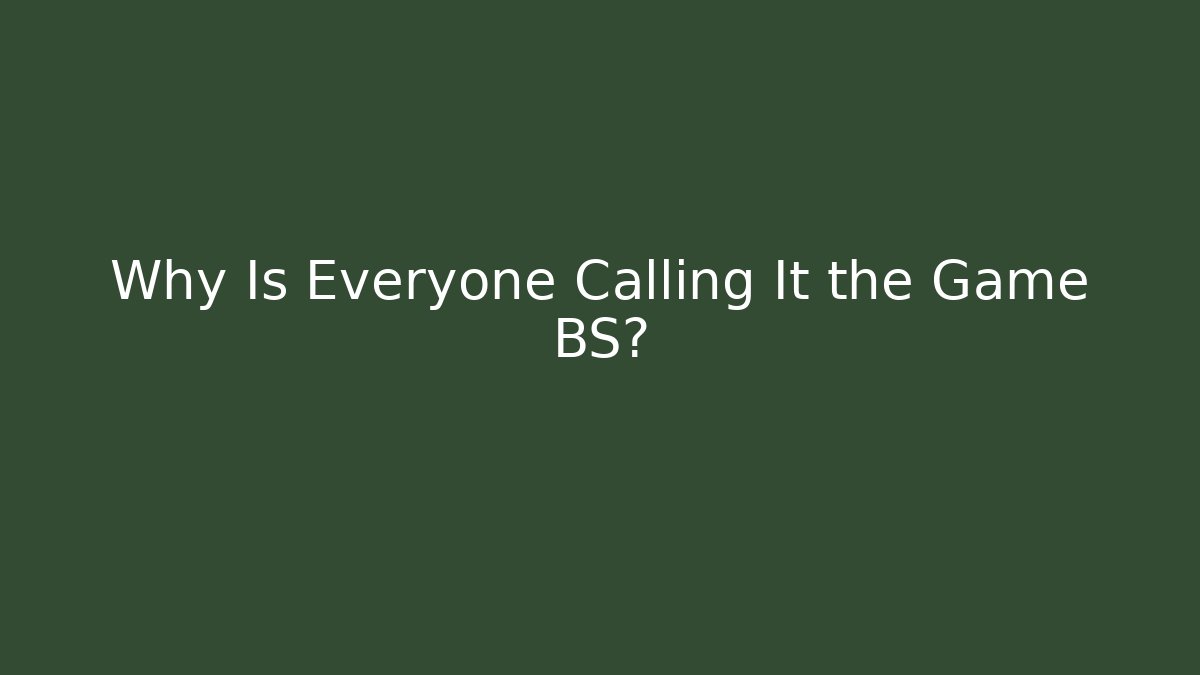 Why Is Everyone Calling It the Game BS?