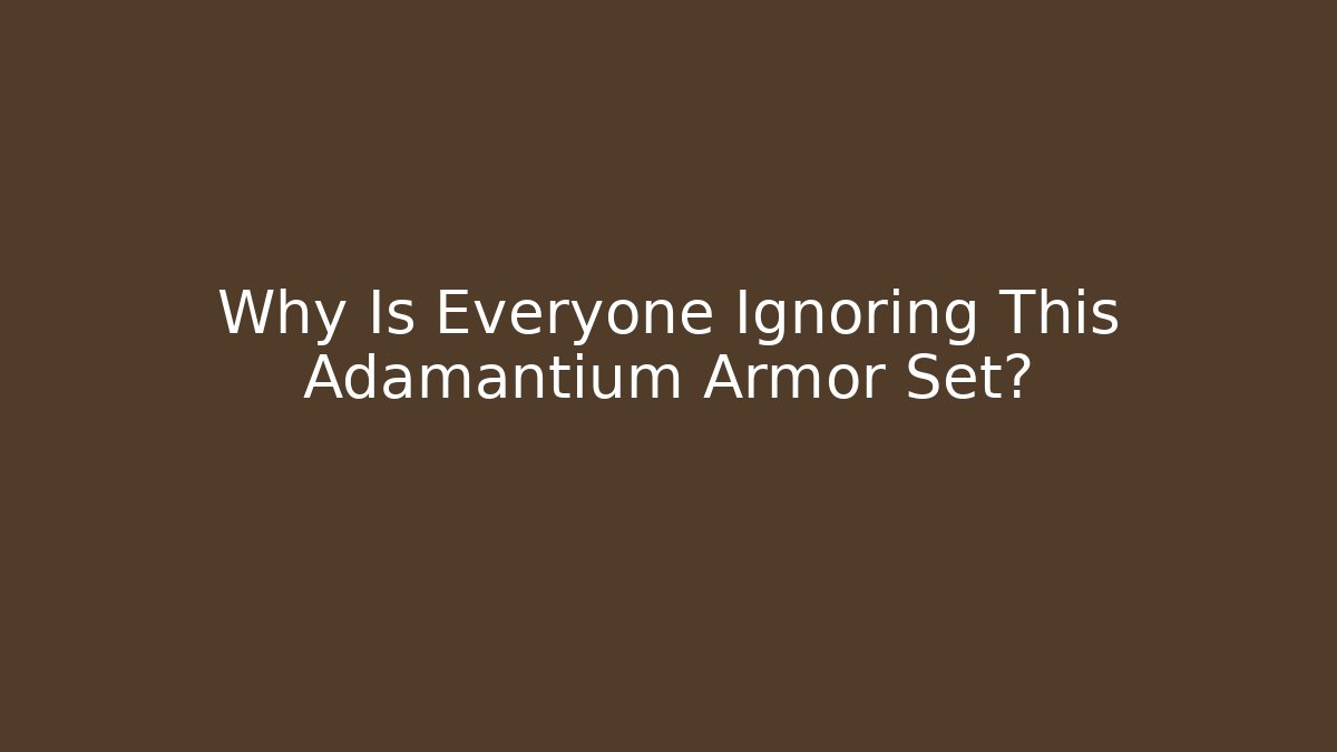 Why Is Everyone Ignoring This Adamantium Armor Set?