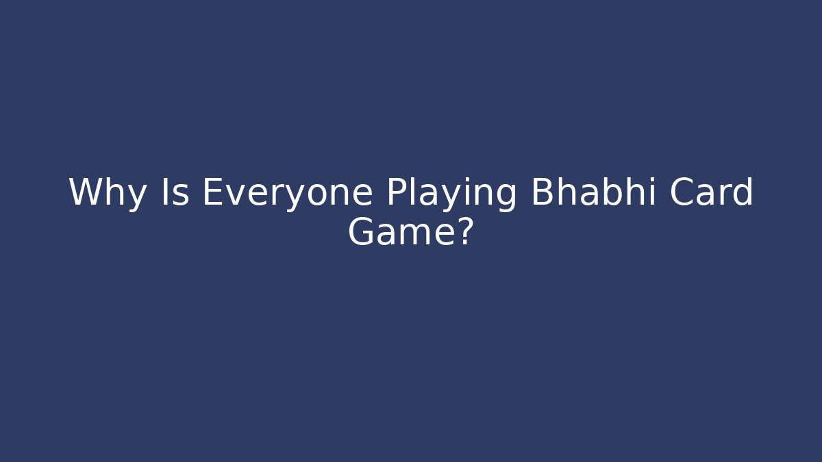 Why Is Everyone Playing Bhabhi Card Game?