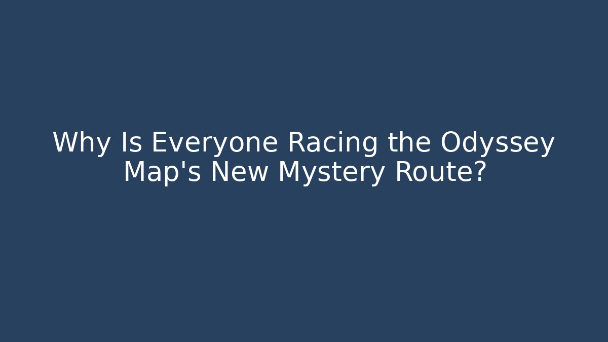 Why Is Everyone Racing the Odyssey Map's New Mystery Route?
