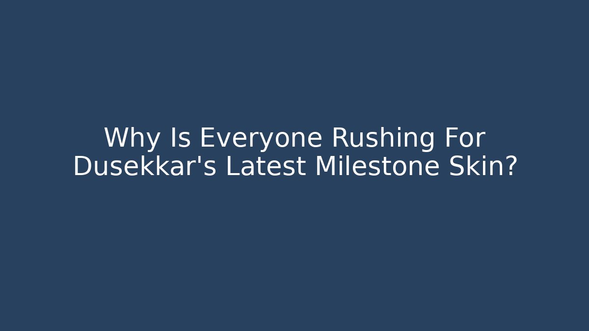 Why Is Everyone Rushing For Dusekkar's Latest Milestone Skin?