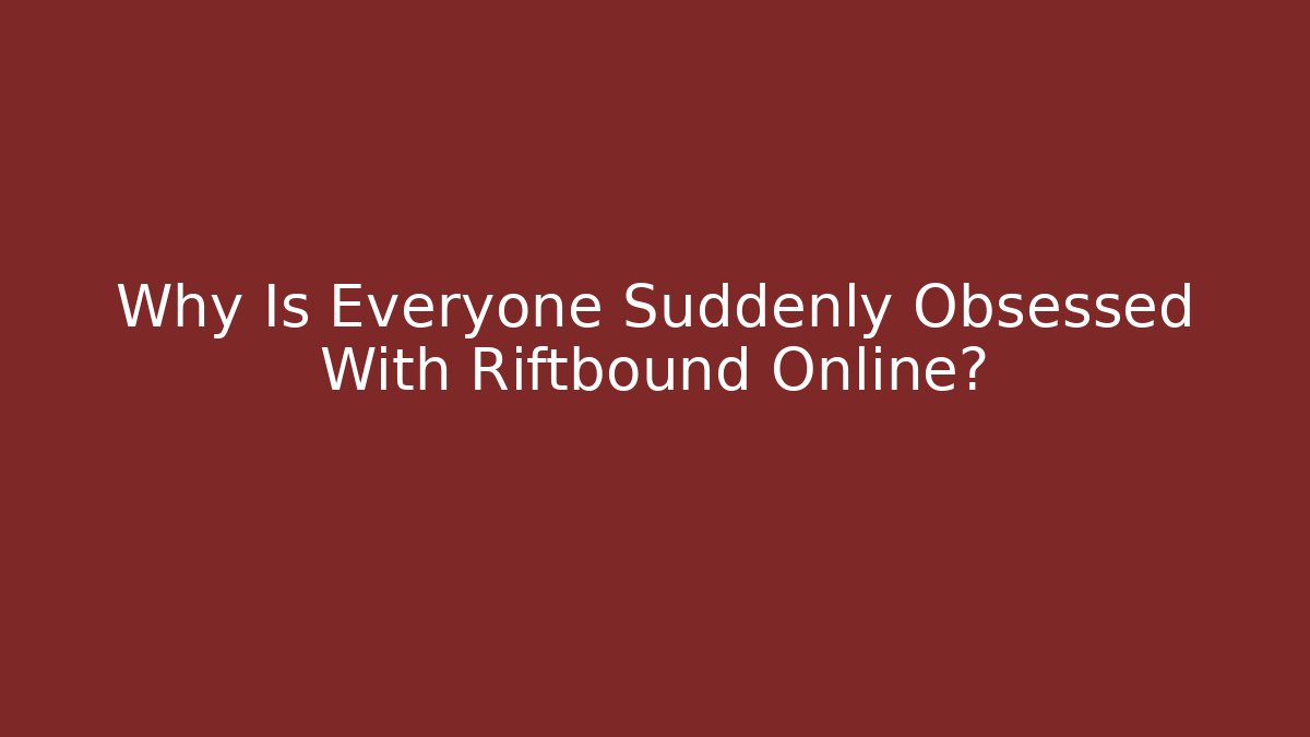 Why Is Everyone Suddenly Obsessed With Riftbound Online? - Critter Realm