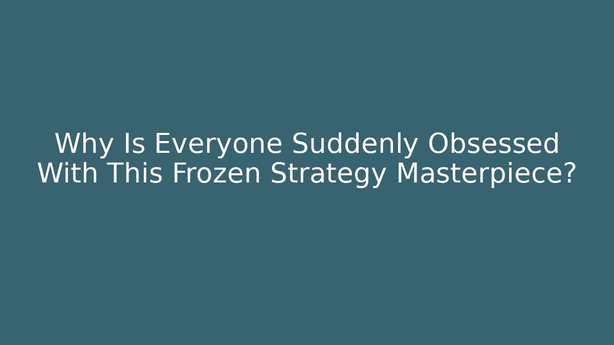 Why Is Everyone Suddenly Obsessed With This Frozen Strategy Masterpiece? - Critter Realm